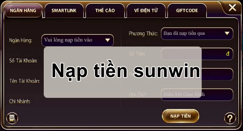 Nạp Tiền SUNWIN - 6 Bước Nạp Nhanh Và An Toàn Nhất 2026 Nạp tiền Sunwin bằng cách chuyển khoản ngân hàng siêu đơn giản
