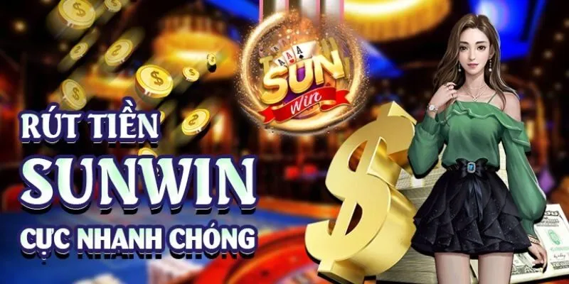 Rút Tiền SUNWIN - Hướng Dẫn Nhanh Chóng Và An Toàn Nhất 2026 Cách rút tiền Sunwin thuận tiện